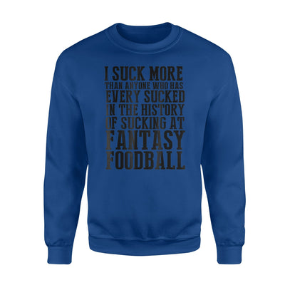 Last Place I Suck At Fantasy Football Loser Sweatshirt