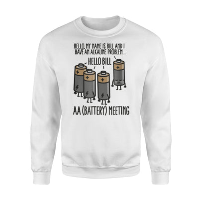 I Have An Alkaline Alcohol Problem Batteries Meeting Sweatshirt