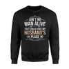 Ain't No Man Alive That Could Take My Husband's Place Sweatshirt