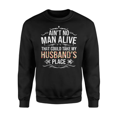 Ain't No Man Alive That Could Take My Husband's Place Sweatshirt