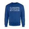 Clogging Clogger Funny Tap Dance Clog Joke Gift Sweatshirt