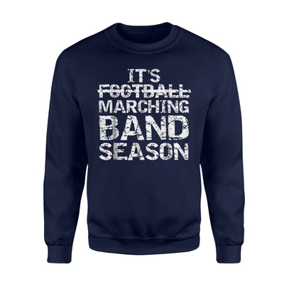 It's Marching Band Season Funny Not Football  Sweatshirt