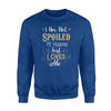 I Am Not Spoiled My Husband Just Loves Me Sweatshirt