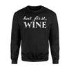 But First Wine Sweatshirt