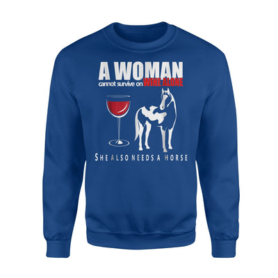 A Woman Cannot Survive On Wine Alone She Also Needs A Horse Sweatshirt