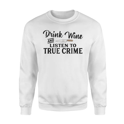 Drink Wine And Listen To True Crime Murderino Sweatshirt