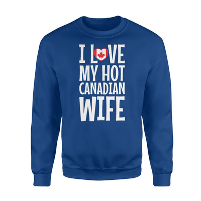 I Love My Hot Canadian Wife Funny Sweatshirt