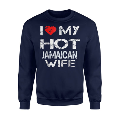 I Love My Hot Jamaican Wife Gift Sweatshirt