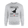 Dinosaurs Didn't Read Bookaholic Bookworms For Girls Sweatshirt