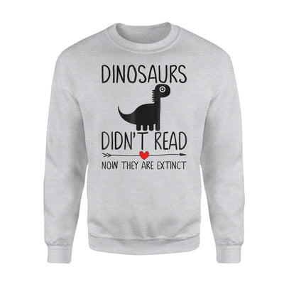 Dinosaurs Didn't Read Bookaholic Bookworms For Girls Sweatshirt