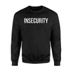 Insecurity Funny Security Joke Sweatshirt