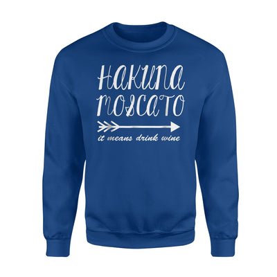 GummoCloth  Hakuna Moscato, Drink Wine Sweatshirt