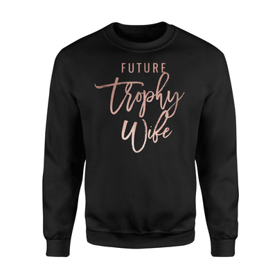 Future Trophy Wife Chic Faux Rose Gold Fiancee Sweatshirt