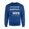 I Never Dreamed I'd End Up Marrying A Perfect Wife Sweatshirt