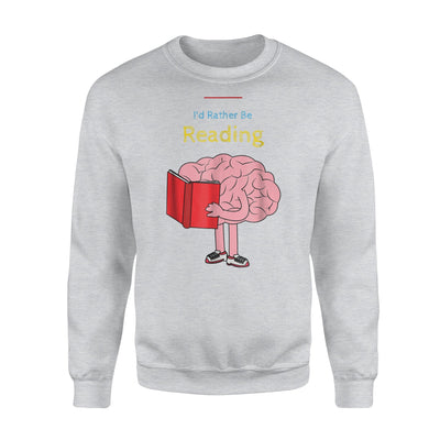 I'd Rather Be Reading Book Lover Book Worm Sweatshirt