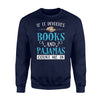 If It Involves Books And Pajamas Count Me In Reading Sweatshirt