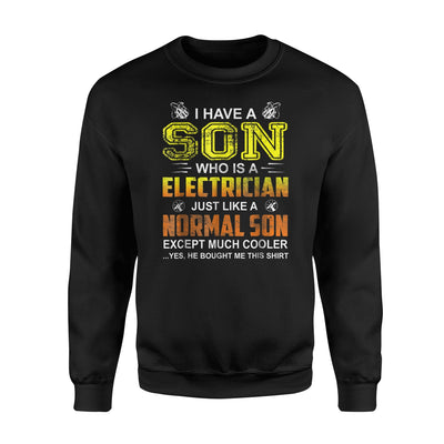 I Have A Son Who Is A Electrician, Just Like A Normal Son Sweatshirt