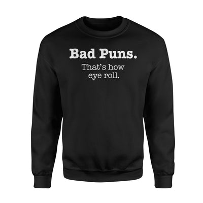 Bad Puns That's How Eye Roll Funny Joke Gift Sweatshirt