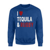 I Love Tequila  Rugby Joke For Tequila Lovers Sweatshirt