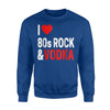 I Love 80S Rock Vodka Joke For 80S Rock Lovers Sweatshirt