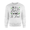 A Wee Bit O Wine Is Fine St Patrick's Day Sweatshirt