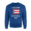 I Love My Hot Puerto Rican Wife Husband Gift Sweatshirt