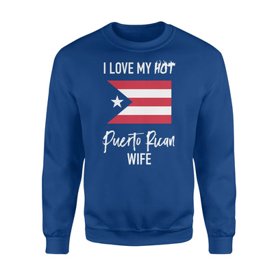 I Love My Hot Puerto Rican Wife Husband Gift Sweatshirt