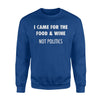 Funny Holiday I Came For The Food And Wine Not Politics Sweatshirt