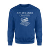 Just One More Chapter Funny Reading Book Lover Sweatshirt