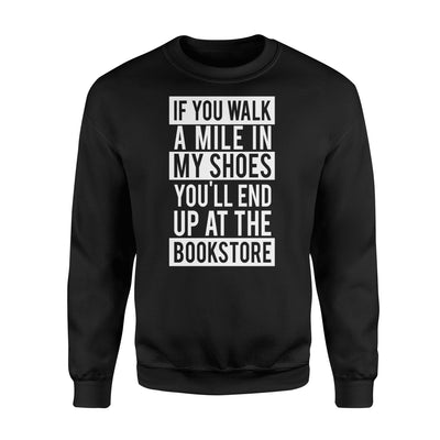 Funny Book Lover - Mile In My Shoes Bookstore Sweatshirt