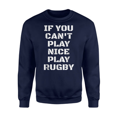 Funny Rugby Play Nice Joke Sweatshirt