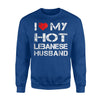 I Love My Hot Lebanese Husband Gift Sweatshirt