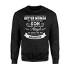 I Asked God To Make Me A Better Woman He Sent Me My Son Sweatshirt