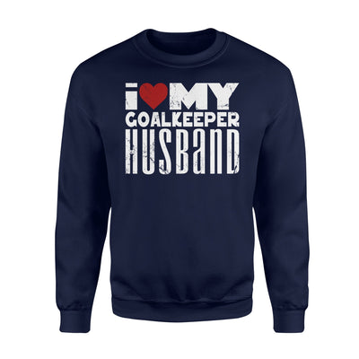 I Love My Goalkeeper Husband Goalie Sweatshirt