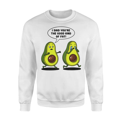 Avocado Good Kind Of Fat Funny Joke Sweatshirt