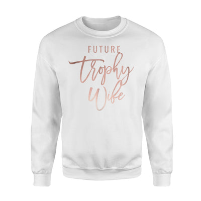 Future Trophy Wife Chic Faux Rose Gold Fiancee Sweatshirt