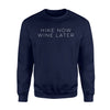 Hike Now Wine Later Clever Adventure Drinker Sweatshirt