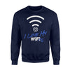 Funny I Love My Wife - WiFi Pun Romantic Sweatshirt