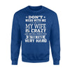 Don't Mess With Me My Wife Is Crazy And She Will Punch You Sweatshirt