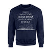 I Read Book And I Know Things Book Reading Gift Sweatshirt