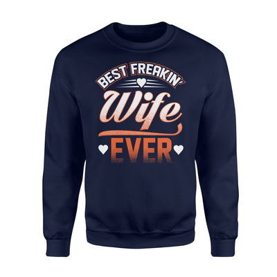 Best Wife Ever Freakin' Wife Ever Funny Gift Sweatshirt