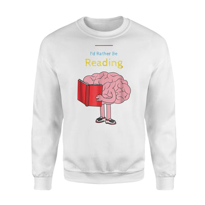 I'd Rather Be Reading Book Lover Book Worm Sweatshirt