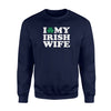 I Love My Irish Wife Friendship Couple Married Sweatshirt