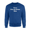 I'm A Stay At Home Son Funny Sweatshirt