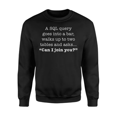 Computer Programmer Funny SQL Joke Sweatshirt