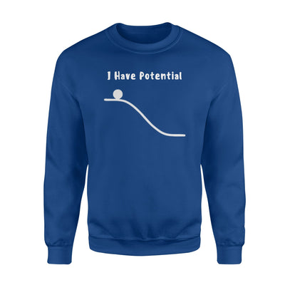 I Have Potential Energy Funny Physics Joke Sweatshirt