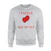 I Fucked Your Mother Scary Sweatshirt