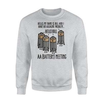 I Have An Alkaline Alcohol Problem Batteries Meeting Sweatshirt