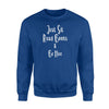 Just Sit Read Books Be Nice Fun Love To Read Sweatshirt