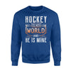 Funny Family For Wife Hockey Is His World He Is Mine Sweatshirt